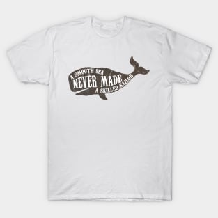 A smooth sea never made a skilled sailor T-Shirt